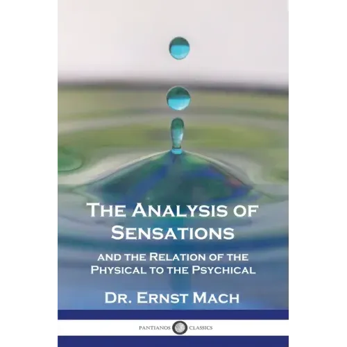The Analysis of Sensations, and the Relation of the Physical to the Psychical