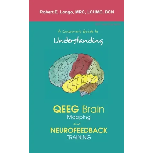 A Consumer's Guide to Understanding QEEG Brain Mapping and Neurofeedback Training