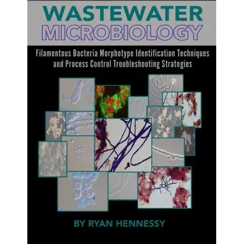 Wastewater Microbiology, Filamentous Bacteria Morphotype Identification Techniques, and Process Control Troubleshooting Strategies