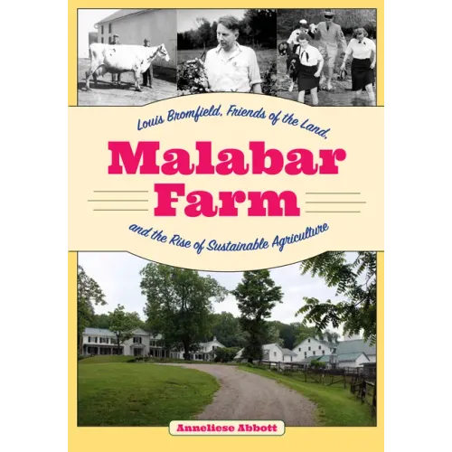 Malabar Farm: Louis Bromfield, Friends of the Land, and the Rise of Sustainable Agriculture
