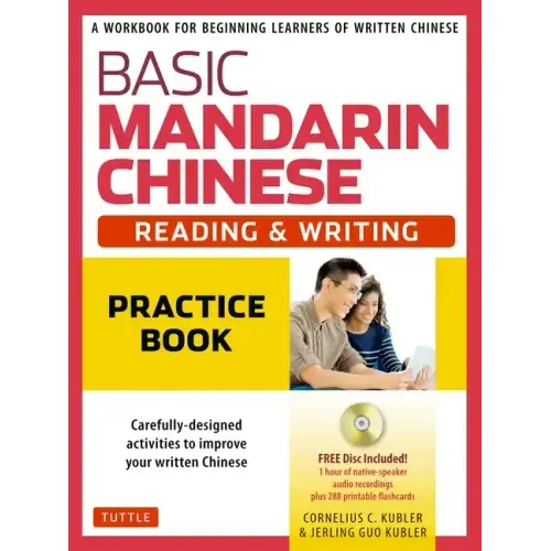 Basic Mandarin Chinese - Reading & Writing Practice Book: A Workbook for Beginning Learners of Written Chinese (Audio Recordings & Printable Flash Car