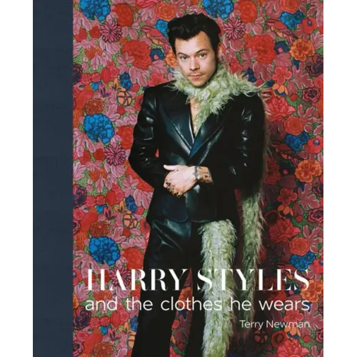 Harry Styles: And the Clothes He Wears