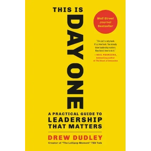This Is Day One: A Practical Guide to Leadership That Matters