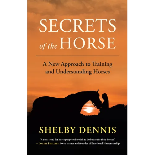 Secrets of the Horse: A New Approach to Training and Understanding Horses