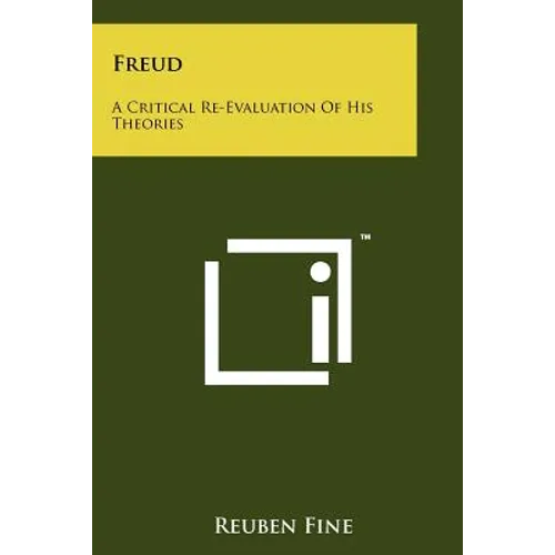 Freud: A Critical Re-Evaluation of His Theories
