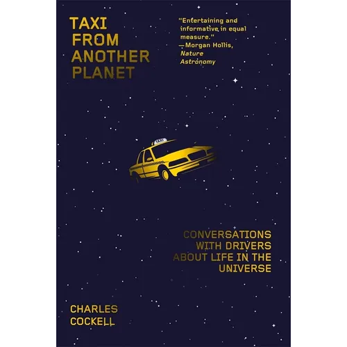 Taxi from Another Planet: Conversations with Drivers about Life in the Universe