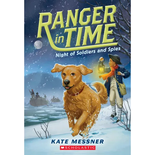 Night of Soldiers and Spies (Ranger in Time #10): Volume 10