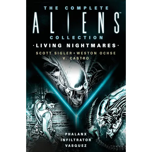 The Complete Aliens Collection: Living Nightmares (Phalanx, Infiltrator, Vasquez)