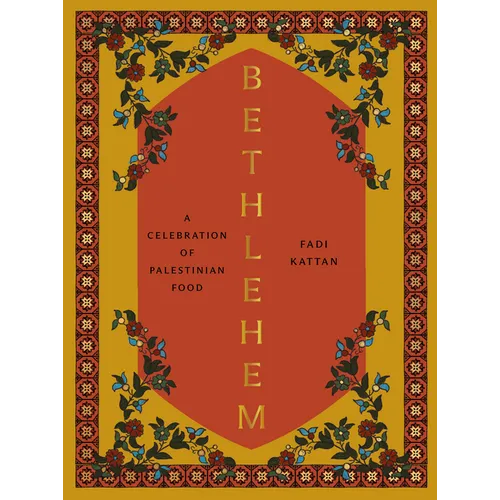 Bethlehem: A Celebration of Palestinian Food