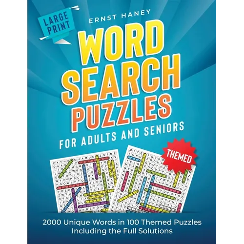 Large Print Themed Word Search Puzzles for Adults and Seniors: 2000 Unique Words in 100 Themed Puzzles Including the Full Solutions