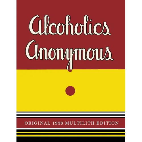 Alcoholics Anonymous: 1938 Multilith Edition