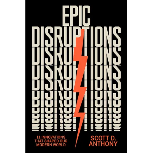 Epic Disruptions: 11 Innovations That Shaped Our Modern World