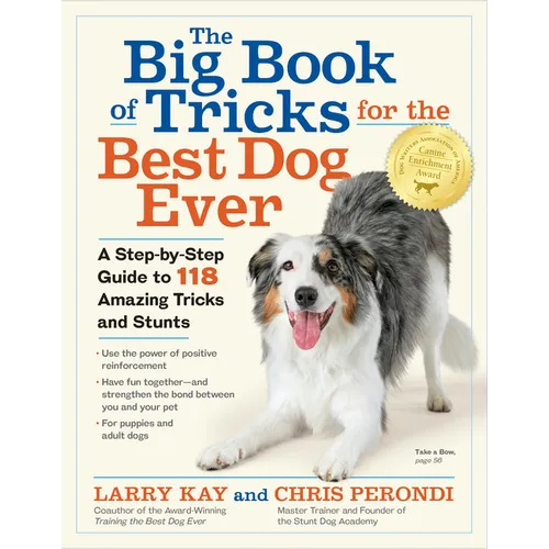 The Big Book of Tricks for the Best Dog Ever: A Step-By-Step Guide to 118 Amazing Tricks and Stunts