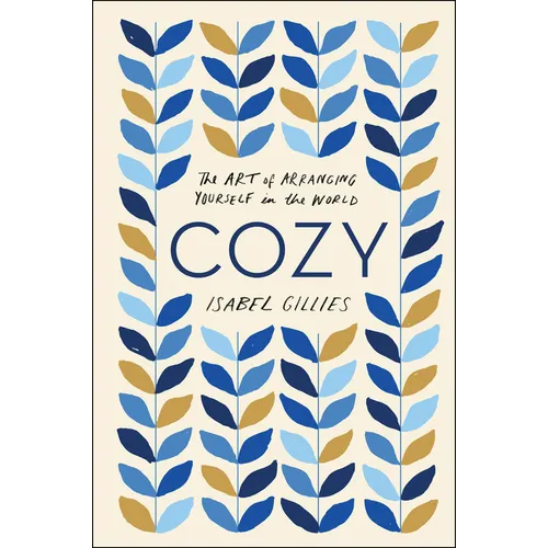 Cozy: The Art of Arranging Yourself in the World