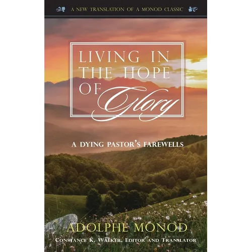 Living in the Hope of Glory: A Dying Pastor's Farewells