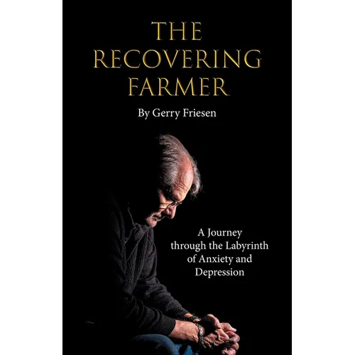 The Recovering Farmer: A Journey through the Labyrinth of Anxiety and Depression