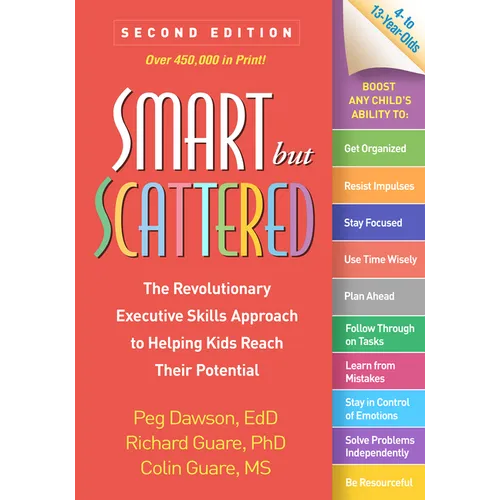 Smart But Scattered: The Revolutionary Executive Skills Approach to Helping Kids Reach Their Potential