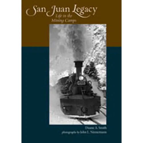 San Juan Legacy: Life in the Mining Camps