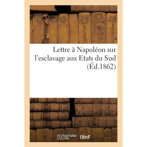Lettre À Napoléon Sur l'Esclavage Aux Etats Du Sud