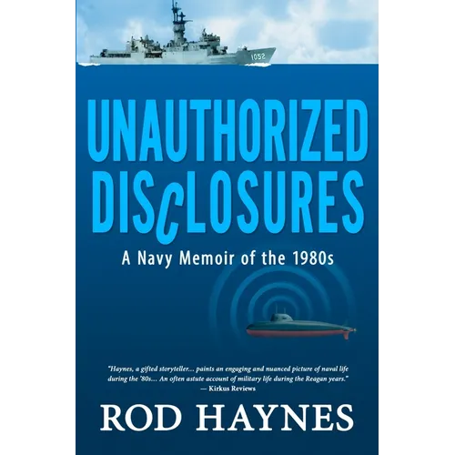 Unauthorized Disclosures: A Navy Memoir of the 1980s