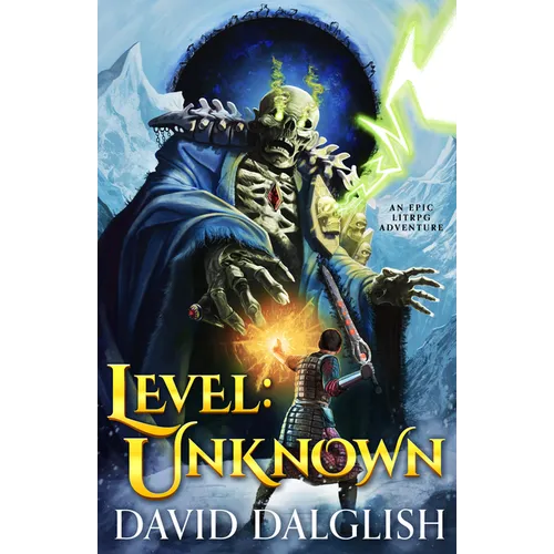 Level: Unknown: Unknown: An Epic Litrpg Adventure