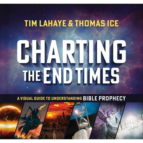 Charting the End Times: A Visual Guide to Understanding Bible Prophecy