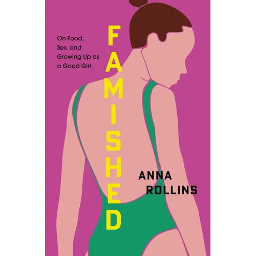 Famished: On Food, Sex, and Growing Up as a Good Girl - Paperback