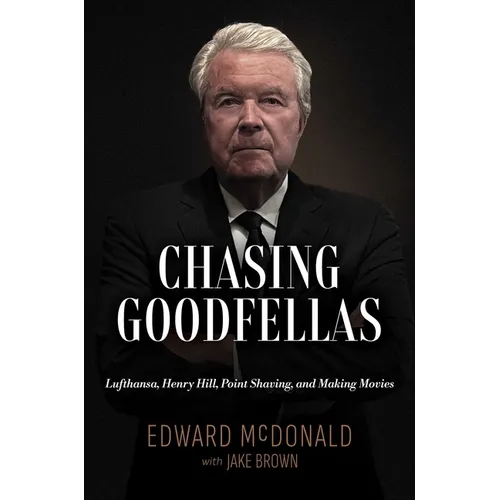 Chasing Goodfellas: Lufthansa, Henry Hill, Point Shaving, and Making Movies