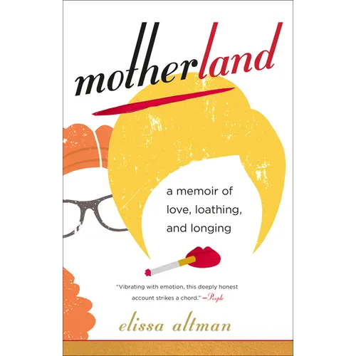 Motherland: A Memoir of Love, Loathing, and Longing