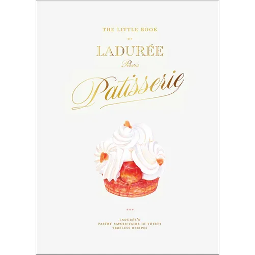 The Little Book of Ladurée: Patisserie