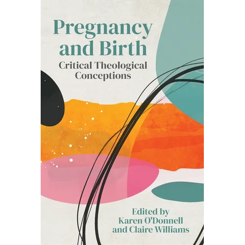 Pregnancy and Birth: Critical Theological Conceptions
