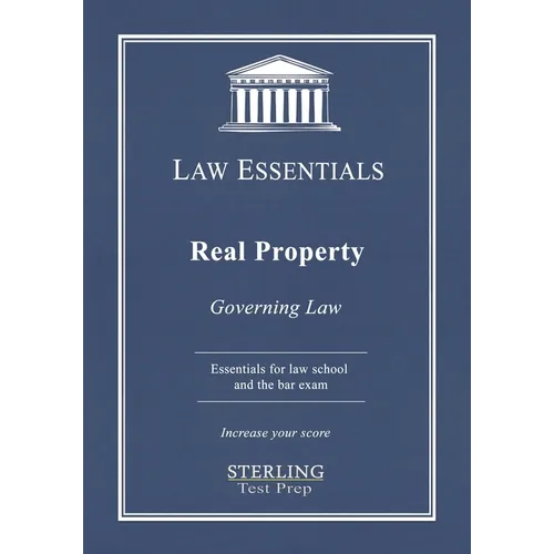 Real Property, Law Essentials: Governing Law for Law School and Bar Exam Prep