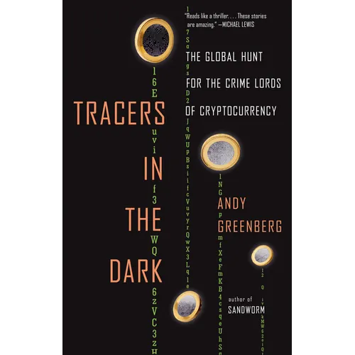 Tracers in the Dark: The Global Hunt for the Crime Lords of Cryptocurrency