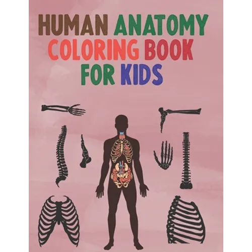 Human Anatomy Coloring Book for Kids: An kids human anatomy Coloring Book -human anatomy coloring book-awsome Coloring Book for kids