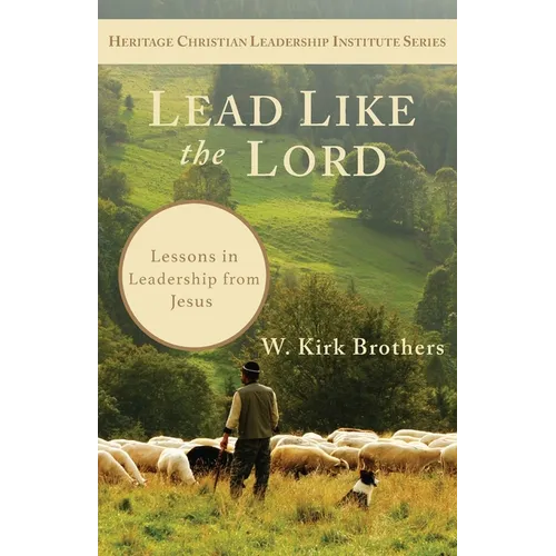 Lead Like the Lord: Lessons in Leadership from Jesus