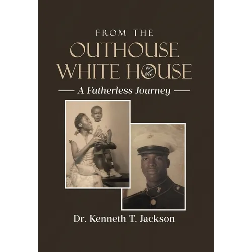 From the Outhouse to the White House: A Fatherless Journey