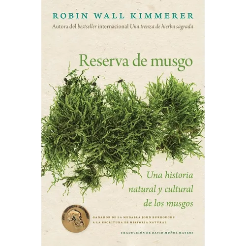 Reserva de Musgo: Una Historia Natural Y Cultural de Los Musgos Gathering Moss: A Natural and Cultural History of Mosses (Spanish Edition)