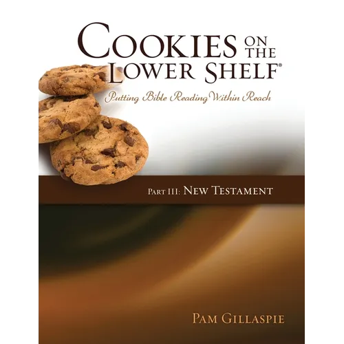 Cookies on the Lower Shelf: Part III New Testament