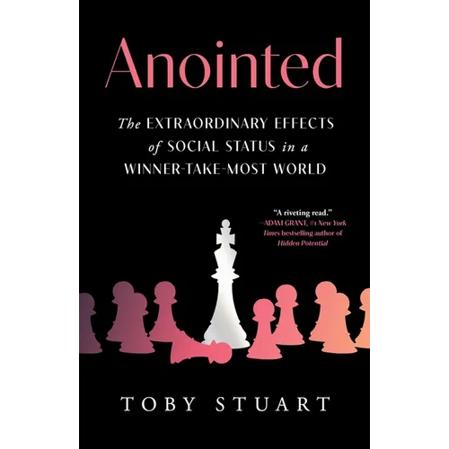 Anointed: The Extraordinary Effects of Social Status in a Winner-Take-Most World