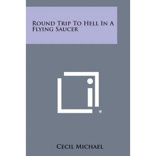 Round Trip To Hell In A Flying Saucer