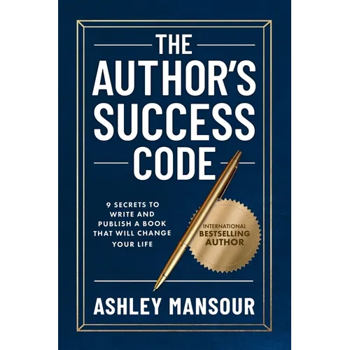 The Author's Success Code: 9 Secrets to Write and Publish a Book That Will Change Your Life