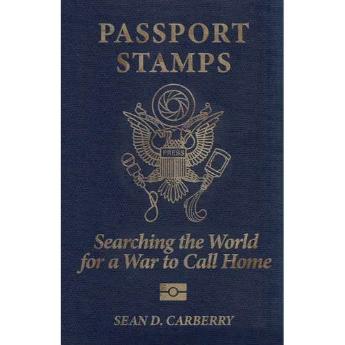 Passport Stamps: Searching the World for a War to Call Home