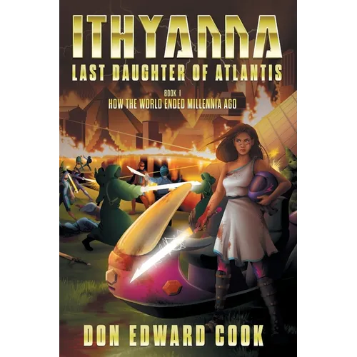 Ithyanna, Last Daughter of Atlantis: Book I: How the World Ended Millennia Ago