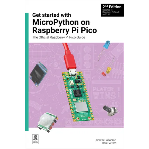 Get Started with Micropython on Raspberry Pi Pico: The Official Raspberry Pi Pico Guide