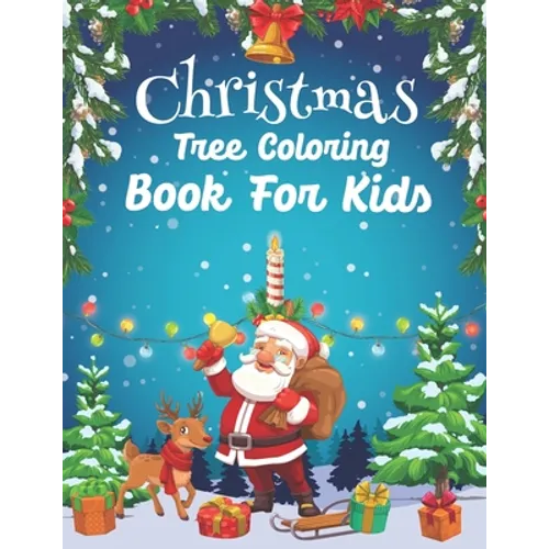 Christmas Tree Coloring Book For Kids: Who Loves Color About Christmas Holiday Great Gift Idea For Kids Ages 4-8