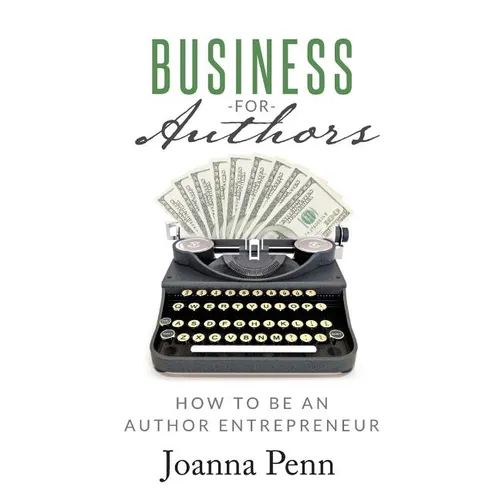 Business for Authors: How to be an Author Entrepreneur