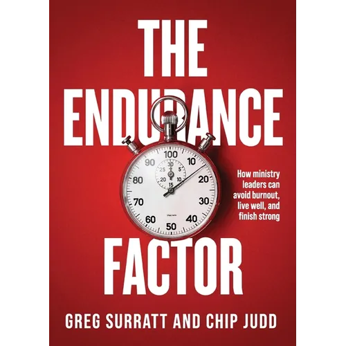 The Endurance Factor: How ministry leaders can avoid burnout, live well, and finish strong