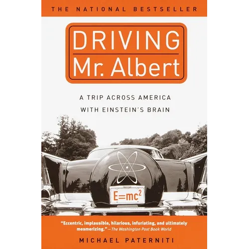 Driving Mr. Albert: A Trip Across America with Einstein's Brain