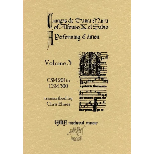 Cantigas De Santa Maria Of Alfonso X, El Sabio, A Performing Edition: Volume 3