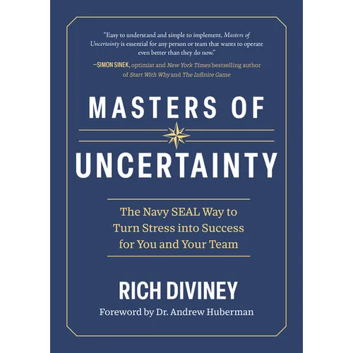 Masters of Uncertainty: The Navy Seal Way to Turn Stress Into Success for You and Your Team